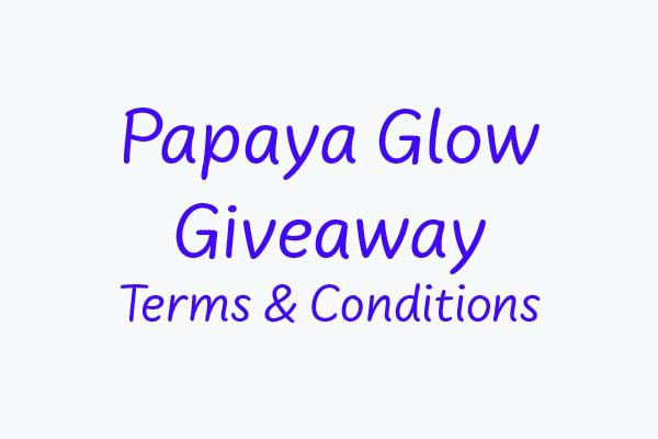 Papaya Glow Giveaway – Terms & Conditions